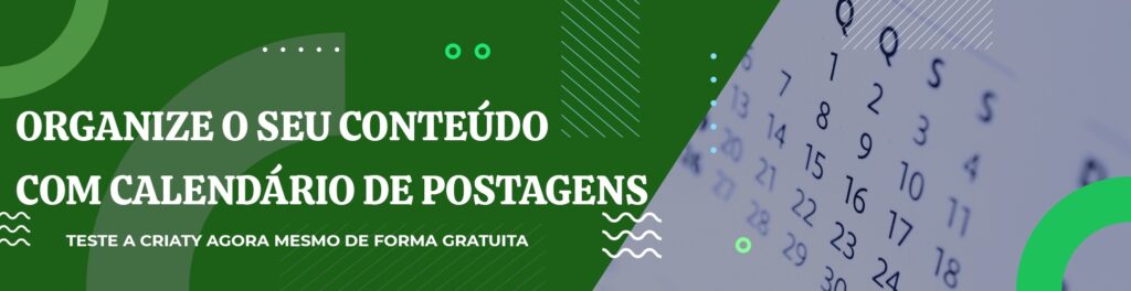 calendário de postagens e organize o seu conteúdo